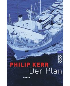 Der Plan : Roman.   - Philip Kerr. Dt. von Cornelia Holfelder- von der Tann / Rororo ; 22833