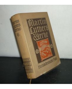 Martin Luthers Werke. Für das deutsche Volk bearbeitet und herausgegeben von Julius Boehmer.