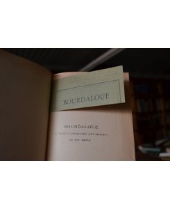 Bourdaloue. La vie et la Predication d'un Religieux au XVIIe Siecle. Zwei Bde. in einem Band (komplett).