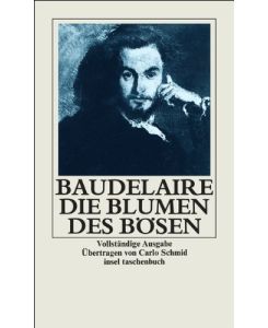 Die Blumen des Bösen.   - Charles Baudelaire. Übertr. von Carlo Schmid / Insel-Taschenbuch it 120.