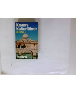 Knaurs Kulturführer in Farbe Italien.   - [Verantw.: Franz N. Mehling. Autoren: Emma Ceppo ...]