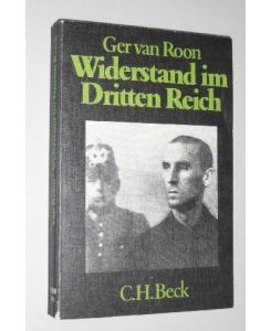 Widerstand im Dritten Reich : e. Überblick.   - Ger van Roon. [Aus d. Niederländ. übertr. von Marga E. Baumer-Thierfelder] / Beck'sche schwarze Reihe ; Bd. 191