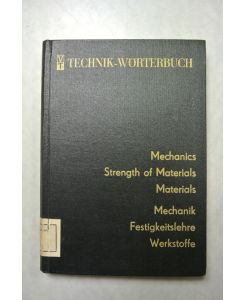 Mechanik - Festigkeitslehre - Werkstoffe. Englisch-deutsch. Deutsch-englisch.   - (= Technik-Wörterbuch)