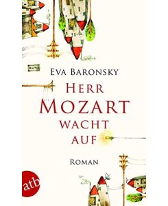 Herr Mozart wacht auf : Roman.   - Eva Baronsky / Aufbau-Taschenbücher ; 2696