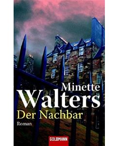 Der Nachbar : Roman.   - Minette Walters. Dt. von Mechtild Sandberg-Ciletti / Goldmann ; 45715