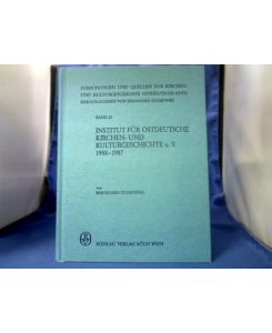 Institut für Ostdeutsche Kirchen- und Kulturgeschichte e. V. : 1958 - 1987.   - =( Forschungen und Quellen zur Kirchen- und Kulturgeschichte Ostdeutschlands ; Bd. 23.)