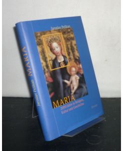 Maria. 2000 Jahre in Religion, Kultur und Geschichte. [Von Jaroslav Pelikan]. Aus dem Englischen von Bernardin Schellenberger.