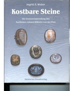 Kostbare Steine - Die Gemmensammlung des Kurfürsten Johann Wilhelm von der Pfalz.