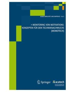 Monitoring von Motivationskonzepten für den Techniknachwuchs (MoMoTech) (acatech BERICHTET UND EMPFIEHLT).