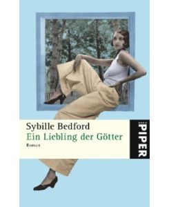 Ein Liebling der Götter : Roman.   - Sybille Bedford. Aus dem Engl. von Sigrid Ruschmeier / Piper ; 4909