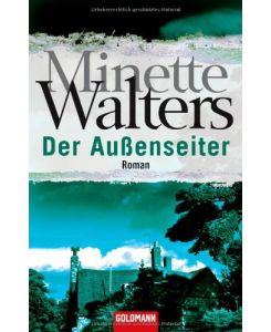 Der Außenseiter : Roman.   - Minette Walters. Ins Dt. übers. von Mechthild Sandberg-Ciletti / Goldmann ; 46419