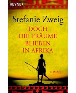 Doch die Träume blieben in Afrika : Roman.   - Stefanie Zweig