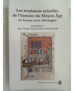 Les tendances actuelles de l'histoire du Moyen Age en France et en Allemagne. Actes des colloques de Sèvres (1997) et Göttingen (1998) (Hist. Anc. & Mediev. )