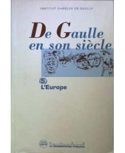 De Gaulle en son siècle, Tome 5 : L'Europe.