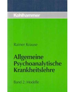 Allgemeine psychoanalytische Krankheitslehre; Bd. 2. Modelle.   - unter Mitarb. von Jörg Merten ...