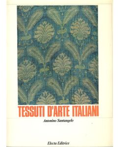Tessuti d'Arte Italiani. Dal XII al XVIII secolo.
