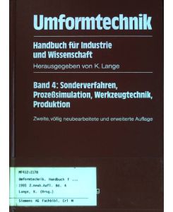Sonderverfahren, Prozeßsimulation, Werkzeugtechnik, Produktion.   - Handbuch für Industrie und Wissenschaft; Umformtechnik; Band 4.