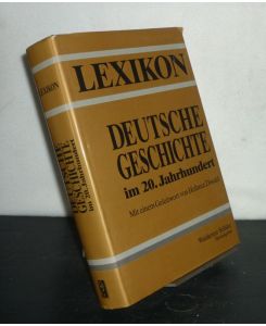 Lexikon: Deutsche Geschichte im 20. Jahrhundert geprägt durch Ersten Weltkrieg, Nationalsozialismus, Zweiten Weltkrieg. [Herausgegeben von Waldemar Schütz].