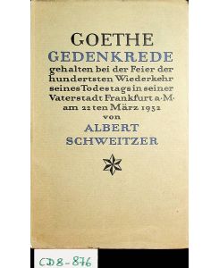 Goethe. Gedenkrede. Gehalten bei der Feier der 100. Wiederkehr seines Todestages in seiner Vaterstadt Frankfurt a. M. am 22. März 1932.
