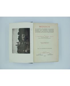 Mexico : its Ancient and Modern Civilisation, History and Political Conditions, Topography and Natural Resources, Industries and General Development - with an Introduction by Martin Hume, with a Map and Seventy-Five Illustrations.
