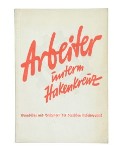Arbeiter unterm Hakenkreuz. Grundsätze und Leistungen der deutschen Arbeitspolitik. Bearbeitet durch Heinrich Bartsch.
