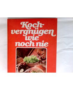 Kochvergnügen wie noch nie : d. 1. grosse Bildkochbuch für alle Anlässe ; mit d. 777 besten Koch-Ideen d. Welt, ganz in Farbe.