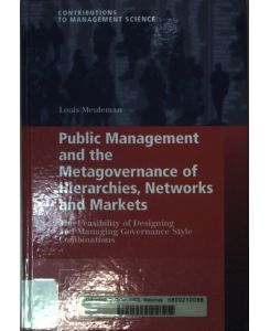 Public Management and the Metagovernance of Hierarchies, Networks and Markets: The Feasibility of Designing and Managing Governance Style Combinations.