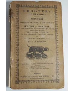 The Shooter's Companion; or a Description of Pointers and Setters. . . Wild Fowl and Fen Shooting. Sec. edition. Mit 3 gestochenen Tafeln.