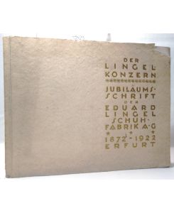 Der Lingel-Konzern. Jubiläumsschrift der Eduard Lingel, Schuhfabrik A. G. , Erfurt 1872 - 1922.