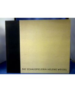 Die Schauspielerin Helene Weigel. Ein Fotobuch. Texte von Bertot Brecht.   - Fotos von Gerda Goedhart. Hrsg. von Wolfgang Pintzka.