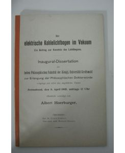 Der elektrische Kohlelichtbogen im Vakuum.   - Inaugural-Dissertation (Universität Greifswald).