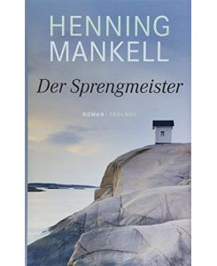 Der Sprengmeister : Roman.   - Henning Mankell ; aus dem Schwedischen von Verena Reichel und Annika Ernst