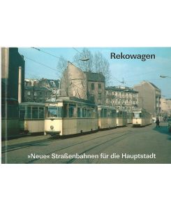Rekowagen. Neue Straßenbahnen für die Hauptstadt.   - Band. 8; LOK-Report