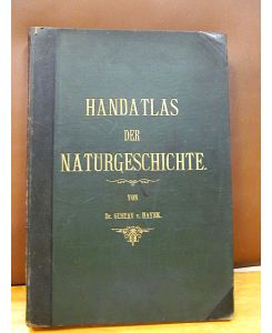 Grosser Handatlas der Naturgeschichte aller drei Reiche. Herausgegeben unter Mitwirkung hervorragender Künstler und Fachgelehrter.