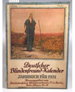Deutscher Blindenfreund-Kalender Jahrbuch für 1931.   - Herausgegeben vom Reichsdeutschen Blindenverband e. V. in Berlin.   6. Jahrgang.