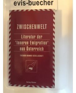 Literatur der Inneren Emigration aus Österreich.   - hrsg. im Auftr. der Theodor-Kramer-Gesellschaft von Johann Holzner und Karl Müller / Zwischenwelt ; 6