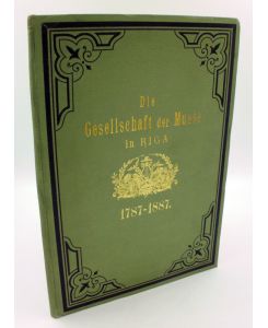 Die Gesellschaft der Musse in Riga 1787-1887. Festschrift zum hunderjährigen Jubiläum den 7. Januar 1887.