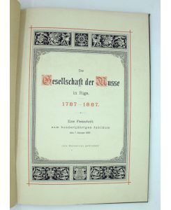 Die Gesellschaft der Musse in Riga 1787-1887. Festschrift zum hunderjährigen Jubiläum den 7. Januar 1887.