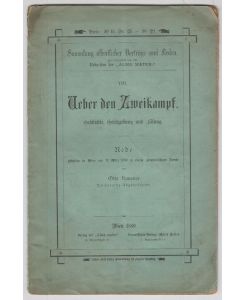 Ueber den Zweikampf. Geschichte, Gesetzgebung und Lösung. Rede, gehalten in Wien am 17. März 1880 zu einem gemeinnützigen Zwecke.