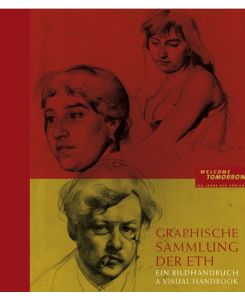 Graphische Sammlung der ETH Zürich: Ein Bildhandbuch / A Visual Handbook.