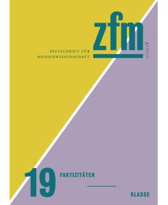 Zeitschrift für Medienwissenschaft 19  - Jg. 10, Heft 2/2018: Faktizitäten / Klasse
