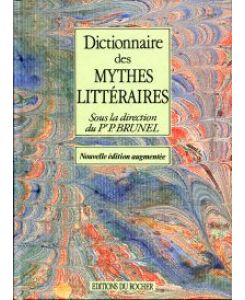 Dictionnaire des mythes littéraires.