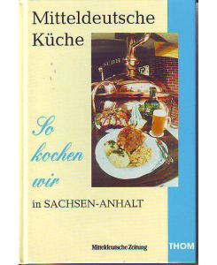 Mitteldeutsche Küche. So kochen wir in Sachsen-Anhalt.   - Illustrationen von Christiane Knorr.