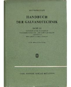 Handbuch der Galvanotechnik.   - Band 3. Anorganische Schichten, Nachbehandlungs- und Prüfverfahren, Korrosion und ergänzende Kapitel.