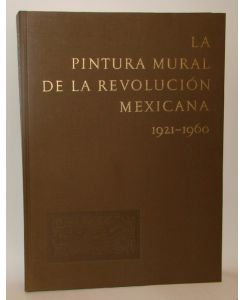 La Pintura Mural De La Revolución Mexicana 1921-1960. Mit zahlreichen, meist farbigen Abbildungen. [Text Spanisch].