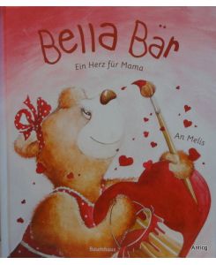 Bella Bär - Ein Herz für Mama. [Bilderbuch].
