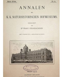 Annalen des k. k. naturhistorischen Hofmuseums. Band XVIII. (Band 18), Nr. 4. (Mit 3 Tafeln und 2 Abbildungen im Texte)