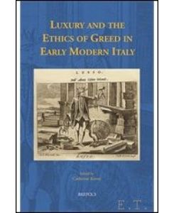 Luxury and the Ethics of Greed in Early Modern Italy