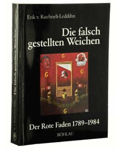 Die falsch gestellten Weichen. der rote Faden 1789 - 1984.