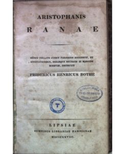 Aristophanis Ranae: Denuo collato codice Parisiensi recensuit, et annotationibus, siglisque metricis in margine scriptis, instruxit.